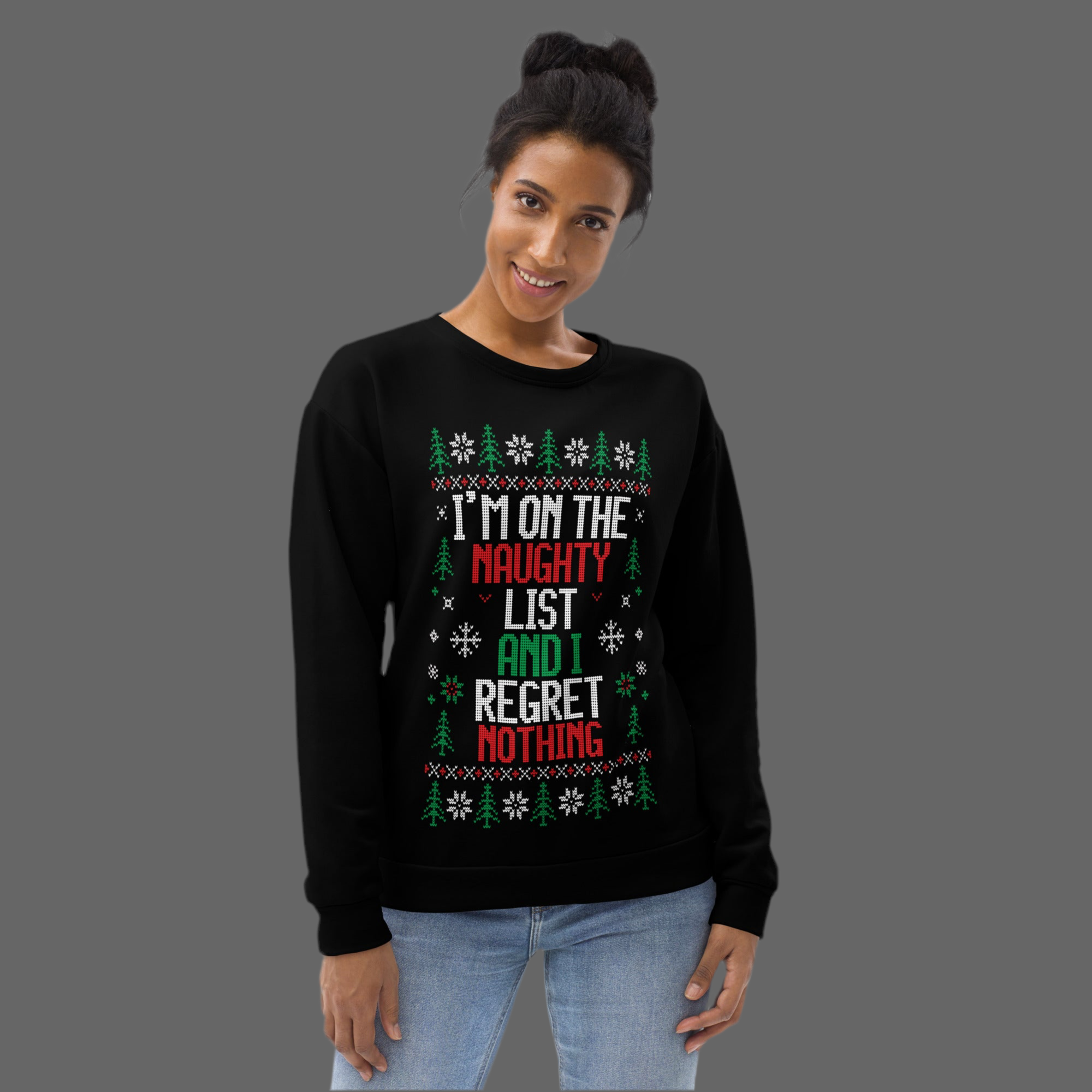 I'm On the Naughty List & I Regret Nothing Unisex Sweatshirt